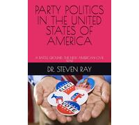 PARTY POLITICS IN THE UNITED STATES OF AMERICA: A BATTLE GROUND: THE NEW AMERICAN CIVIL WAR