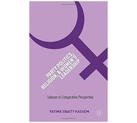 Party Politics, Religion, And Women's Leadership