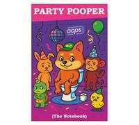 PARTY POOPER (The Notebook): A Funny Gag Gift Party-Themed Notebook for Awkward Moments, Epic Regrets, and Legendary Exits