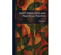 Party Principles and Practical Politics