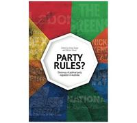 Party Rules?: Dilemmas Of Political Party Regulation In Australia