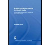 Party System Change in South India by Andrew Wyatt Andrew Wyatt (Auteur)