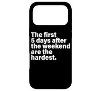 Party The First 5 Days After The Weekend are The Hardest Coque pour iPhone 17 Pro Max