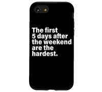 Party The First 5 Days After The Weekend are The Hardest Coque pour iPhone SE (2020) / 7/8