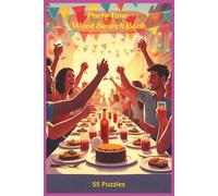 Party Time: 55 Celebration Puzzles for All Ages-Birthday Parties, Cocktail Nights, Holiday Gatherings, Snacks, Games, Gifts, Glow Sticks, Music, and More!