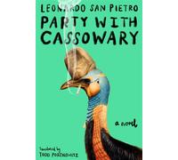 Party with Cassowary A Novel - Leonardo San Pietro - Knopf - ebook (ePub) - Livre