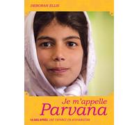 Parvana - Tome 4 - Je m'appelle Parvana: Dix ans après Une enfance en Afghanistan