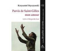 Parvis de Saint-Gilles mon amour: Lettre à Margarida Guia