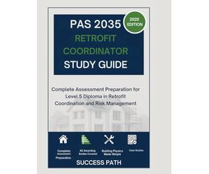 PAS 2035 Retrofit Coordinator Study Guide: Complete Assessment Preparation for Level 5 Diploma in Retrofit Coordination and Risk Management (2025 Edition)