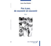 Pas à pas, de souvenir en souvenir Récit - Jean-Paul Robin - Les Impliqués - broché - Récit