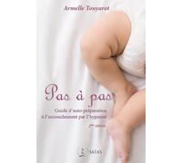 Pas à pas - Guide d'auto-préparation à l'accouchement par l'hypnose