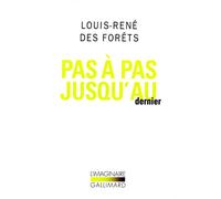 Louis-René Des Forêts – Pas à pas jusqu'au dernier – Roman – Gallimard Poche