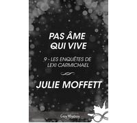 Pas âme qui vive Les enquêtes de Lexi Carmichael, T9 - Julie Moffett - Collection Infinity - ebook (ePub) - Livre