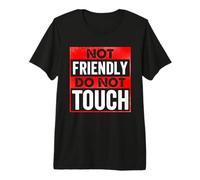 Pas Amical, ne touchez Pas, Citation Sarcastique drôle T-Shirt Haut de Gamme
