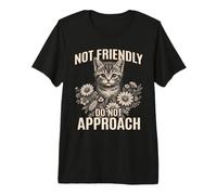 Pas Amical, ne Vous approchez Pas d'un Chat Sarcastique et Antisocial T-Shirt Haut de Gamme