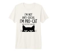 Pas Antisocial Juste Pro Chat Disponible Sélectivement Art T-Shirt Haut de Gamme