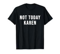 Pas Aujourd'hui Karen Funny T-Shirt
