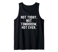 Pas Aujourd'hui, Pas Demain, jamais, Sagesse Motivationnelle Débardeur