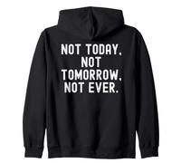 Pas Aujourd'hui, Pas Demain, jamais, Sagesse Motivationnelle Sweat à Capuche