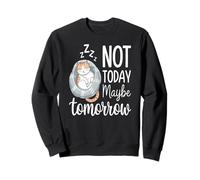 Pas Aujourd'hui Peut-être Demain Chat dormeur Sweatshirt