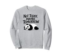 Pas Aujourd'hui, Peut-être Demain. Dicton Graphique Sarcastique Sweatshirt