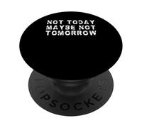 Pas Aujourd'hui, Peut-être Pas Demain | Funny Procrastinator PopSockets PopGrip Adhésif
