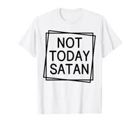 Pas Aujourd'hui Satan, chrétiens, Hommes et Femmes, reconnaissants, reconnaissants T-Shirt