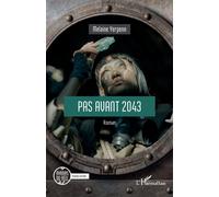 Pas avant 2043 - Melaine Yerpenn - L'harmattan - broché - Roman