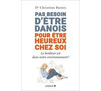 Pas besoin d’être Danois pour être heureux chez soi: Le bonheur est dans notre environnement !
