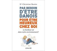 Pas besoin d’être Danois pour être heureux chez soi: Le bonheur est dans notre environnement !