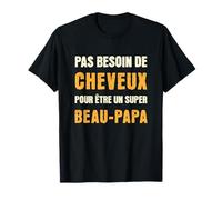 Pas Besoin de Cheveux Pour Être Un Super Beau-Père Chauve T-Shirt
