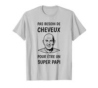 Pas Besoin de Cheveux pour Être Un Super Papi Papy Chauve T-Shirt, Homme, Argent, S