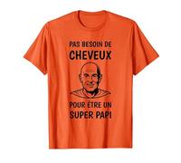 Pas Besoin de Cheveux pour Être Un Super Papi Papy Chauve T-Shirt, Homme, Orange, 3XL