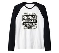 Pas Besoin de Te répéter, Je t'ai Bien ignorée la première Fois Manche Raglan