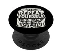 Pas Besoin de Te répéter, Je t'ai Bien ignorée la première Fois PopSockets PopGrip Adhésif