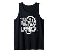 Pas Besoin de Te répéter, Je t'ai ignoré. C'est Un Dicton Amusant Débardeur