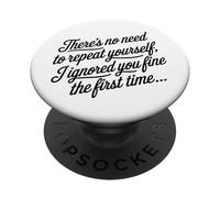 Pas Besoin de Te répéter, Je t'ai ignoré, Dicton Amusant PopSockets PopGrip Adhésif