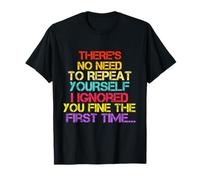 Pas Besoin de Te répéter, Je t'ai ignoré, Dicton Sarcastique et drôle T-Shirt