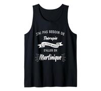 Pas Besoin de Thérapie Besoin d'aller en Martinique Cadeau Débardeur