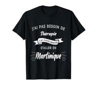 Pas Besoin de Thérapie Besoin d'aller en Martinique Cadeau T-Shirt