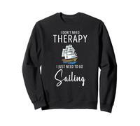 Pas Besoin de Thérapie Juste Besoin d’Aller Naviguer Sweatshirt