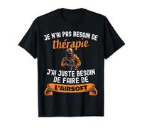 Pas Besoin De Thérapie Tee Shirt Airsoft Humour Airsofter T-Shirt