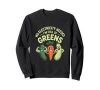Pas Besoin d'électricité, Je suis Plein de légumes Verts végétaliens Sweatshirt
