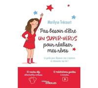 Pas besoin d'être un super-héros pour réaliser mes rêves: Le guide pour dépasser mes croyances et réinventer ma vie !