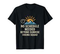 Pas Besoin d'horaire au-delà du Sunrise Hiking Squad T-Shirt