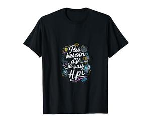 Pas besoin d'IA je suis HPI Phrase humour T-Shirt
