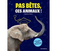 Pas bêtes, ces animaux ! L’intelligence animale décryptée par une zoologue - Fabienne Delfour - Merci Les Livres - cartonné - Document jeunesse