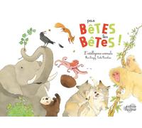Pas bêtes les bêtes ! Emilie Vanvolsem (Illustration), Fleur Daugey (Auteur)