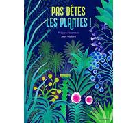 Pas bêtes, les plantes !