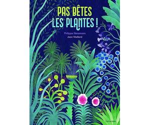 Pas bêtes, les plantes !